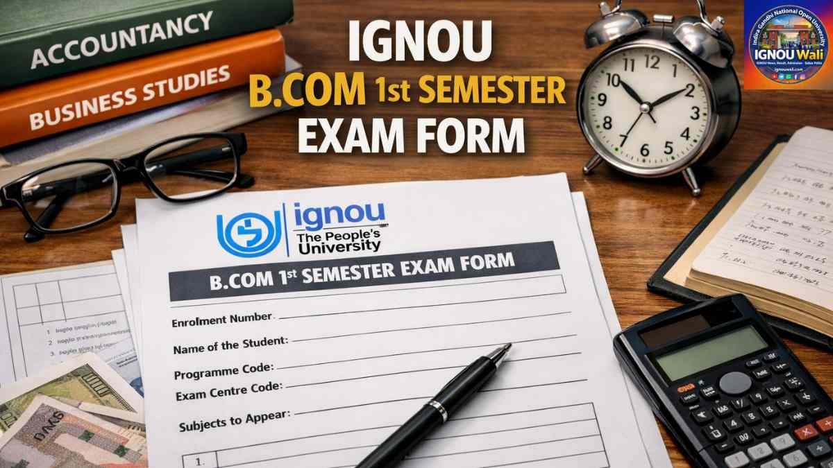 IGNOU BCom 1st Semester Exam Form